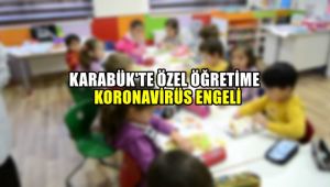 Karabük'te özel eğitime korona virüs engeli