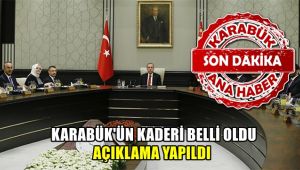 Son dakika: Karabük'ün kaderi belli oldu, açıklama yapıldı.