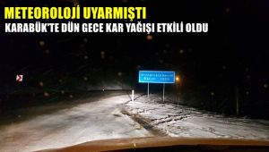 Meteoroloji uyarmıştı, Karabük'te dün akşam kar yağışı etkili oldu