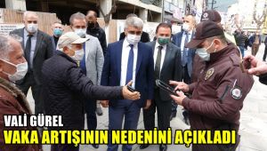 Vali Gürel, vaka artışının nedenini açıkladı