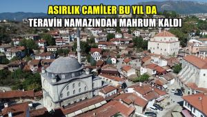 Asırlık camiler bu yılda teravih namazından mahrum kaldı