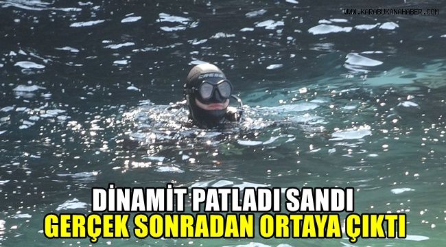 Dinamit patladı zannetti, gerçek sonradan ortaya çıktı