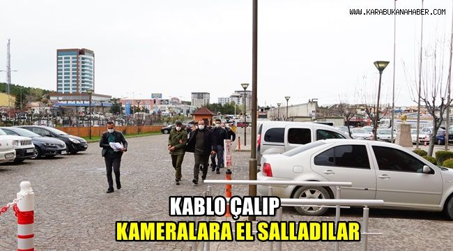 Kablo çalıp kameralara el salladılar