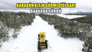 Karabük, kışın görmediği karı baharda gördü