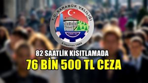 Karabük'te 82 saatte 76 bin 500 TL para cezası kesildi