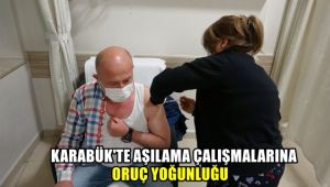 Karabük'te aşılama çalışmalarında 'Oruç' yoğunluğu