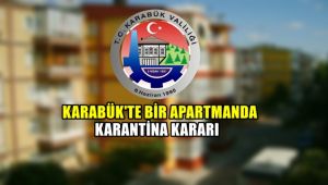 Karabük'te bir apartmanda karantina kararı