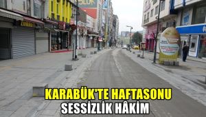Karabük'te de, hafta sonunu sessizlik hakim
