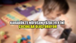 Karabük'te nüfusun yüzde 19,8'ini çocuklar oluşturuyor