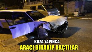 Kaza yapınca aracı bırakıp kaçtılar