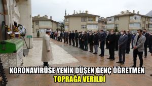 Korona virüse yenik düşen genç öğretmen toprağa verildi