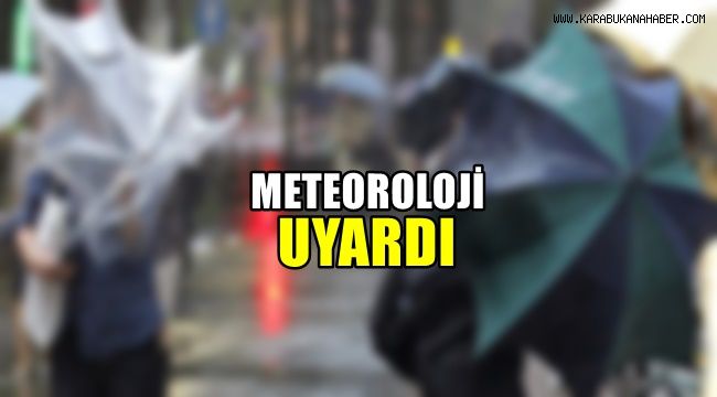 Meteoroloji uyardı