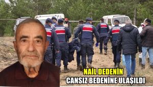 Nail dedenin cansız bedenine ulaşıldı