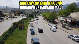 Tam kapanmanın ilk günü normal günleri aratmadı