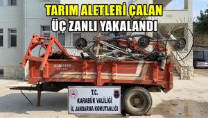 Tarım aletleri çalan üç zanlı yakalandı
