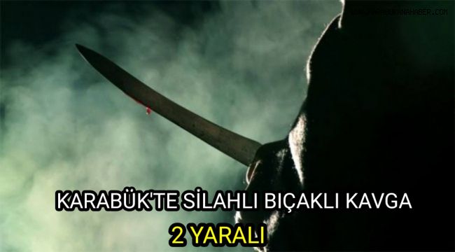 Bıçaklı silahlı kavga: 2 yaralı