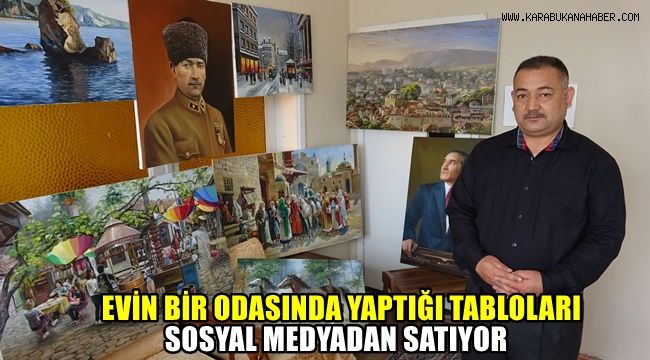 Evin bir odasında yaptığı tabloları sosyal medyadan satıyor