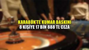 Karabük'te kumar baskını: 8 kişiye 17 bin 888 TL ceza