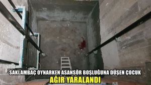 Saklambaç oynarken asansör boşluğuna düşen çocuk ağır yaralandı