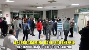Aşı programına dahil edilenlerle hastanede aşı yoğunluğu yaşanıyor