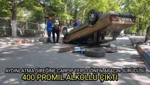 Aydınlatma direğine çarpıp ters dönen otomobil sürücüsü 400 promil alkollü çıktı