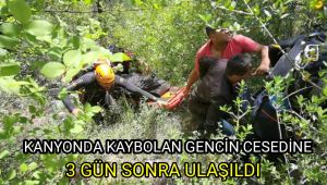 Kanyonda kaybolan gencin cesedine 3 gün sonra ulaşıldı