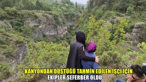Kanyondan düştüğü tahmin edilen işçi için ekipler seferber oldu
