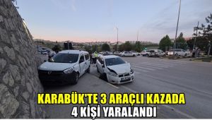 Karabük'te 3 araçlı kazada 4 kişi yaralandı