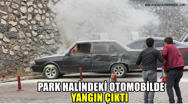 Park halindeki otomobilde yangın çıktı