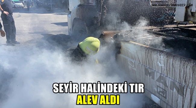 Seyir halindeki tır alev aldı