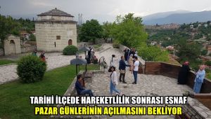 Tarihi ilçede hareketlilik sonrası esnaf pazar günlerinin açılmasını bekliyor