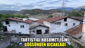 Tartıştığı husumetlisini göğsünden bıçakladı