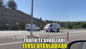 Trafik'te kuralları terse kullandılar