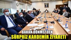 Bakan Dönmez'den, sürpriz KARDEMİR ziyareti