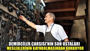 Demirciler Çarşısı'ndaki son ustaları mesleklerinin kaybolmasından korkuyor