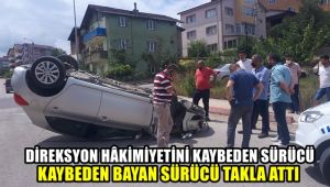 Direksiyon hakimiyetini kaybeden bayan sürücü takla attı