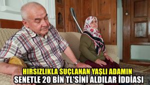 Hırsızlıkla suçlanan yaşlı adamın senetle 20 bin TL'sini aldılar iddiası