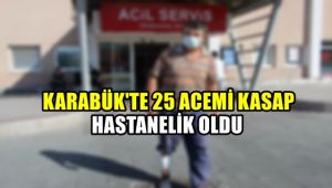 Karabük'te 25 acemi kasap hastanelik oldu