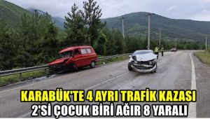 Karabük'te 4 ayrı trafik kazası: 2'si çocuk biri ağır 8 yaralı