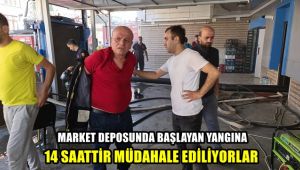 Market deposunda başlayan yangına 14 saattir müdahale ediyorlar
