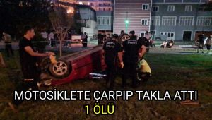 Motosiklete çarpıp takla attı: 1 ölü