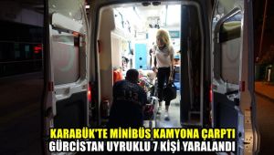 Karabük'te minibüs kamyona çarptı: Gürcistan uyruklu 7 kişi yaralandı