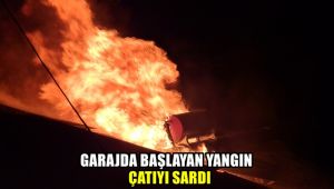 Garajda başlayan yangın çatıyı sardı