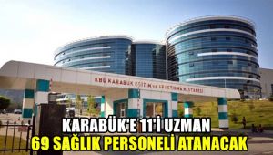 Karabük'e 11'i uzman 69 sağlık personeli atanacak