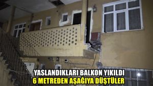 Yaslandıkları balkon duvarı yıkıldı, 6 metreden aşağıya düştüler