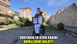 Dünyanın en uzun kadını hayallerini anlattı