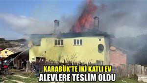 Karabük'te iki katlı ev alevlere teslim oldu
