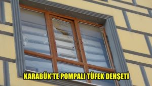 Karabük'te pompalı tüfek dehşeti