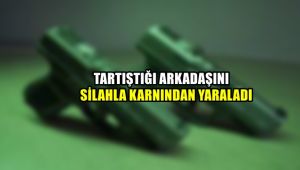 Tartıştığı arkadaşını silahla karnından yaraladı
