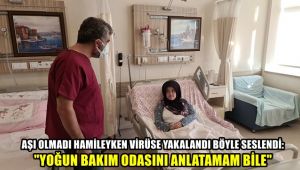 Aşı olmadı, hamileyken virüse yakalandı, böyle seslendi: